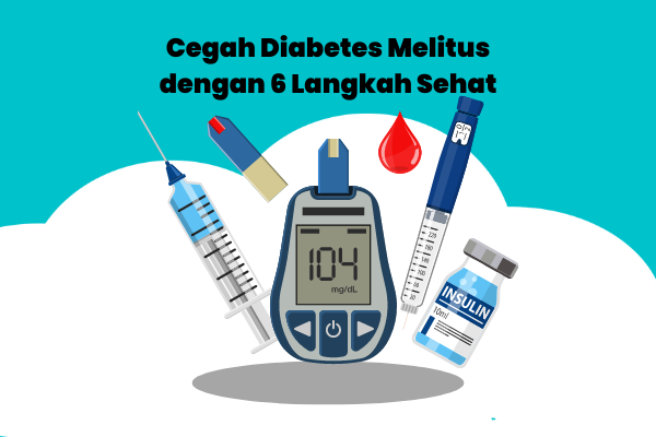 Cegah Diabetes Melitus dengan 6 Langkah Sehat